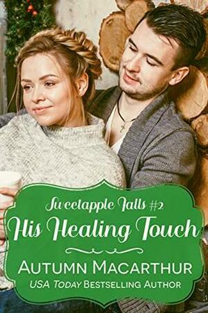 His Healing Touch by Autumn Macarthur