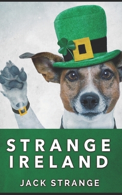 Strange Ireland: Trade Edition by Jack Strange