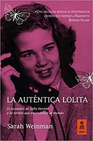 La auténtica Lolita: El secuestro de Sally Horner y la novela que escandalizó al mundo by Sarah Weinman
