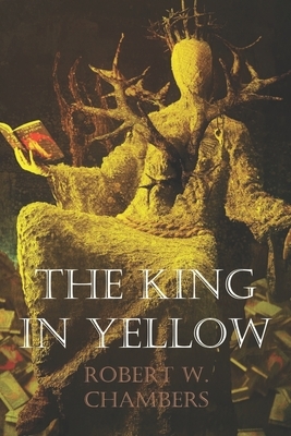 The King in Yellow by Robert W. Chambers