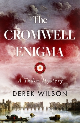 The Cromwell Enigma: A Tudor Mystery by Derek Wilson
