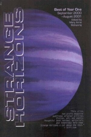 The Best of Strange Horizons: Year One by Beth Bernobich, Mary Anne Mohanraj, Bruce Boston, James Allison, Fred Bush, Max P. Bernstein, Greg Beatty, John Aegard