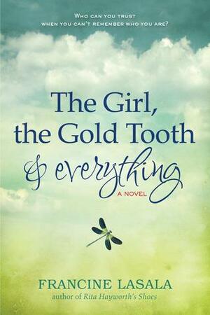 The Girl, the Gold Tooth & Everything by Francine LaSala