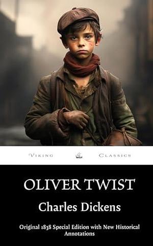 Oliver Twist (Annotated): Original 1839 Special Edition with New Historical Annotations by Charles Dickens, Charles Dickens, Viking Classics, Charlotte Davis