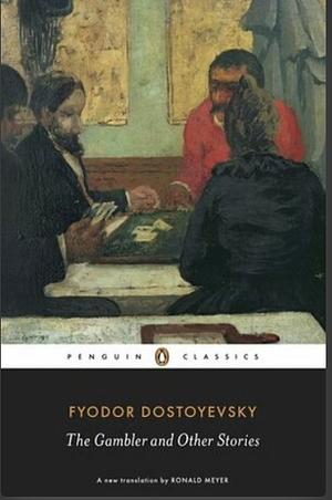 The Gambler and Other Stories by Ronald Meyer, Fyodor Dostoevsky
