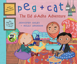 Peg + Cat: The Eid al-Adha Adventure by Billy Aronson, Jennifer Oxley