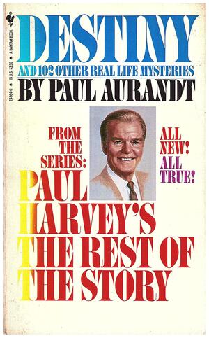 Destiny: From Paul Harvey's the Rest of the Story by Lynne Harvey, Paul Aurandt Jr., Paul Harvey