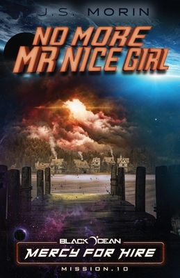 No More Mr. Nice Girl: Mission 10 by J.S. Morin