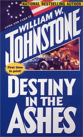 Destiny in the Ashes by William W. Johnstone