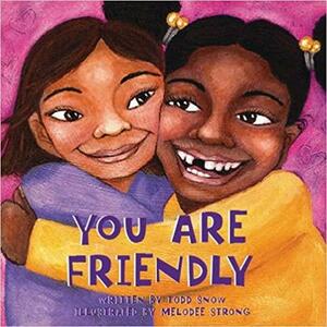 You Are Friendly by Todd Snow