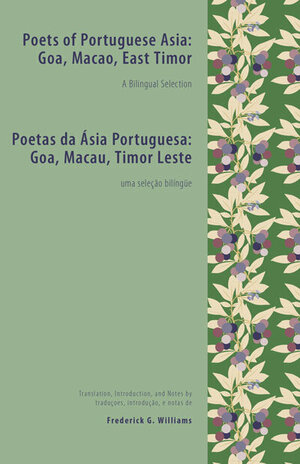 	Poets of Portuguese Asia: Goa, Macao, East Timor : a bilingual selection  by 