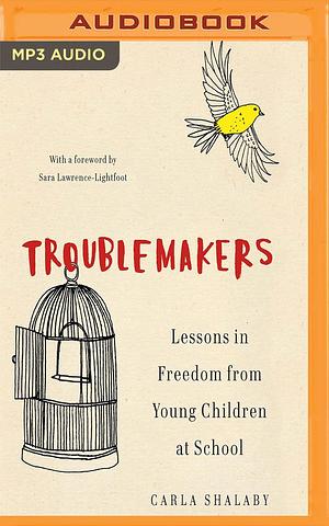 Troublemakers by Luci Christian Bell, Carla Shalaby, Carla Shalaby