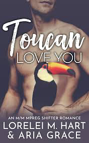 Toucan Love You by Aria Grace, Lorelei M. Hart