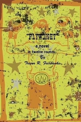 Flyweight by Trevor R. Fairbanks