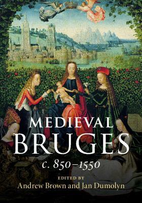 Medieval Bruges: C. 850-1550 by 