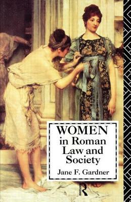 Women in Roman Law and Society by Jane F. Gardner