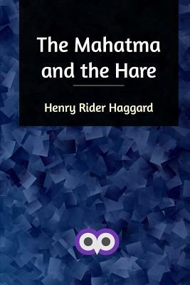 The Mahatma and the Hare by H. Rider Haggard