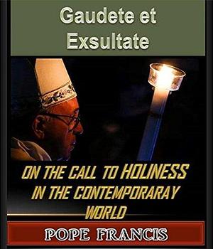 Gaudete Et Exsultate--Rejoice and Be Glad: On the Call to Holiness in the Today's World by Pope Francis, Pope Francis