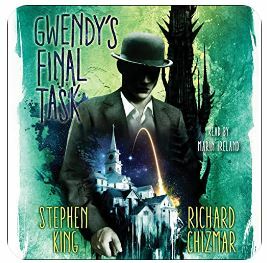 Gwendy's Final Task by Stephen King, Richard Chizmar