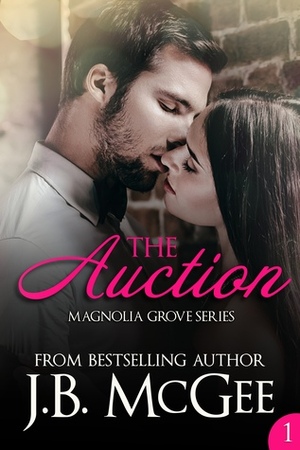 The Auction (Magnolia Grove #1) by J.B. McGee