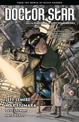 Doctor Star & the Kingdom of Lost Tomorrows by Nate Piekos, Jeff Lemire, Dave Stewart, Max Fiumara