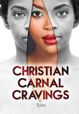 Christian Carnal Cravings by Tyler
