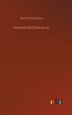 Household Education by Harriet Martineau