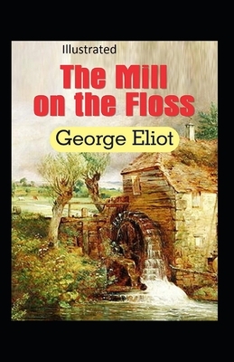 The Mill on the Floss Illustrated by George Eliot