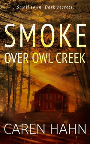 Smoke over Owl Creek by Caren Hahn, Caren Hahn