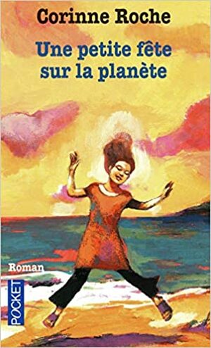 Une Petite Fête Sur La Planète by Corinne Roche