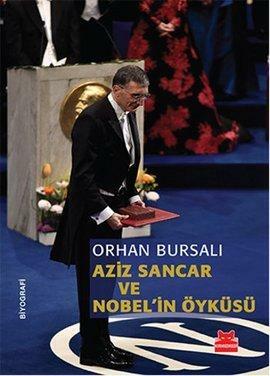Aziz Sancar ve Nobel'in Öyküsü by Orhan Bursalı