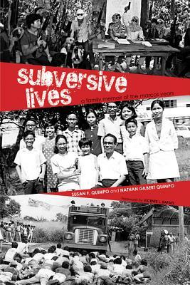 Subversive Lives, Volume 130: A Family Memoir of the Marcos Years by Nathan Quimpo, Susan F. Quimpo