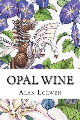 Opal Wine by Alan Loewen