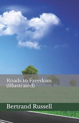 Roads to Freedom (Illustrated) by Bertrand Russell