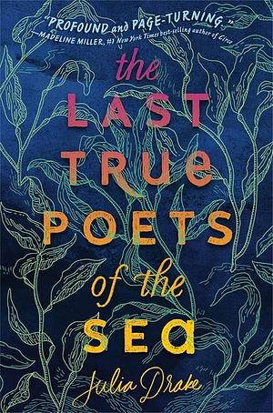 The Last True Poets of the Sea by Julia Drake