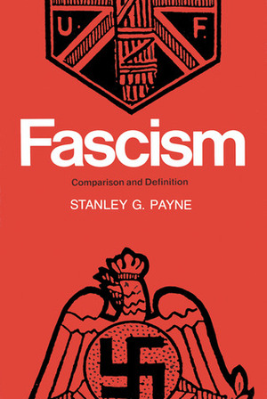 Fascism: Comparison and Definition by Stanley G. Payne