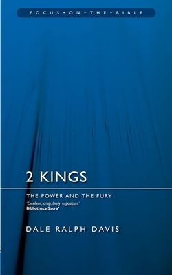 2 Kings: The Power and the Fury by Dale Ralph Davis