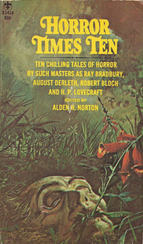 Horror Times Ten by Robert E. Howard, Ray Bradbury, Gertrude Bacon, Ralph Adams Cram, H.P. Lovecraft, Robert Bloch, Max Brand, W.C. Morrow, Arthur Conan Doyle, Alden H. Norton, August Derleth