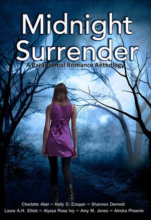 Midnight Surrender by Amy Maurer Jones, Shannon Dermott, Laura A.H. Elliott, Charlotte Abel, Airicka Phoenix, Kelly D. Cooper, Alyssa Rose Ivy