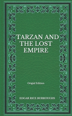 Tarzan And The Lost Empire - Origial Edition by Edgar Rice Burroughs