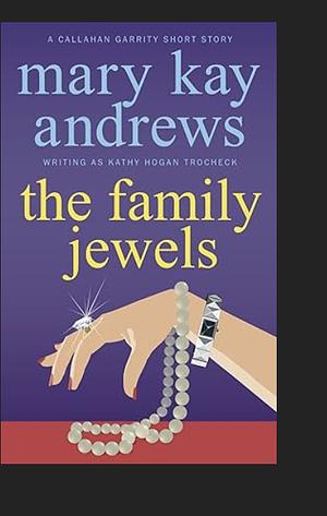 The Family Jewels by Kathy Hogan Trocheck