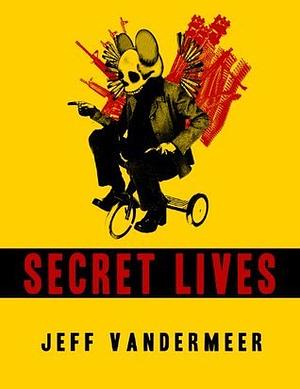 Secret Lives by Jeff VanderMeer