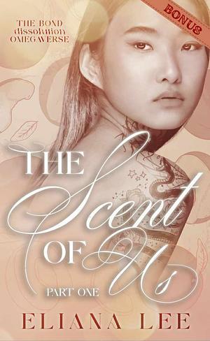 The Scent of Us: Part 1 (bonus scene) by Eliana Lee