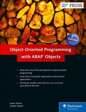Object-Oriented Programming with ABAP Objects by James Wood, Joseph Rupert