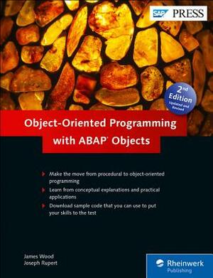 Object-Oriented Programming with ABAP Objects by James Wood, Joseph Rupert