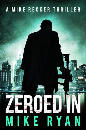 Zeroed In by Mike Ryan