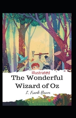 The Wonderful Wizard of Oz Illustrated by L. Frank Baum