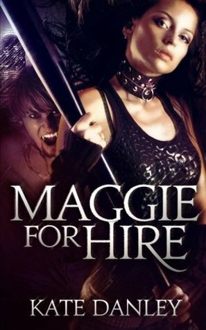 Maggie for Hire by Kate Danley