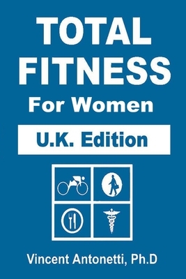 Total Fitness for Women - U.K. Edition by Vincent Antonetti