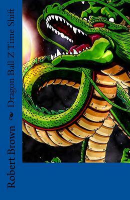 Dragon Ball Z Time Shift by Robert Brown